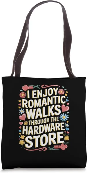 Romantic Walks Through the Hardware Store Tote Bag