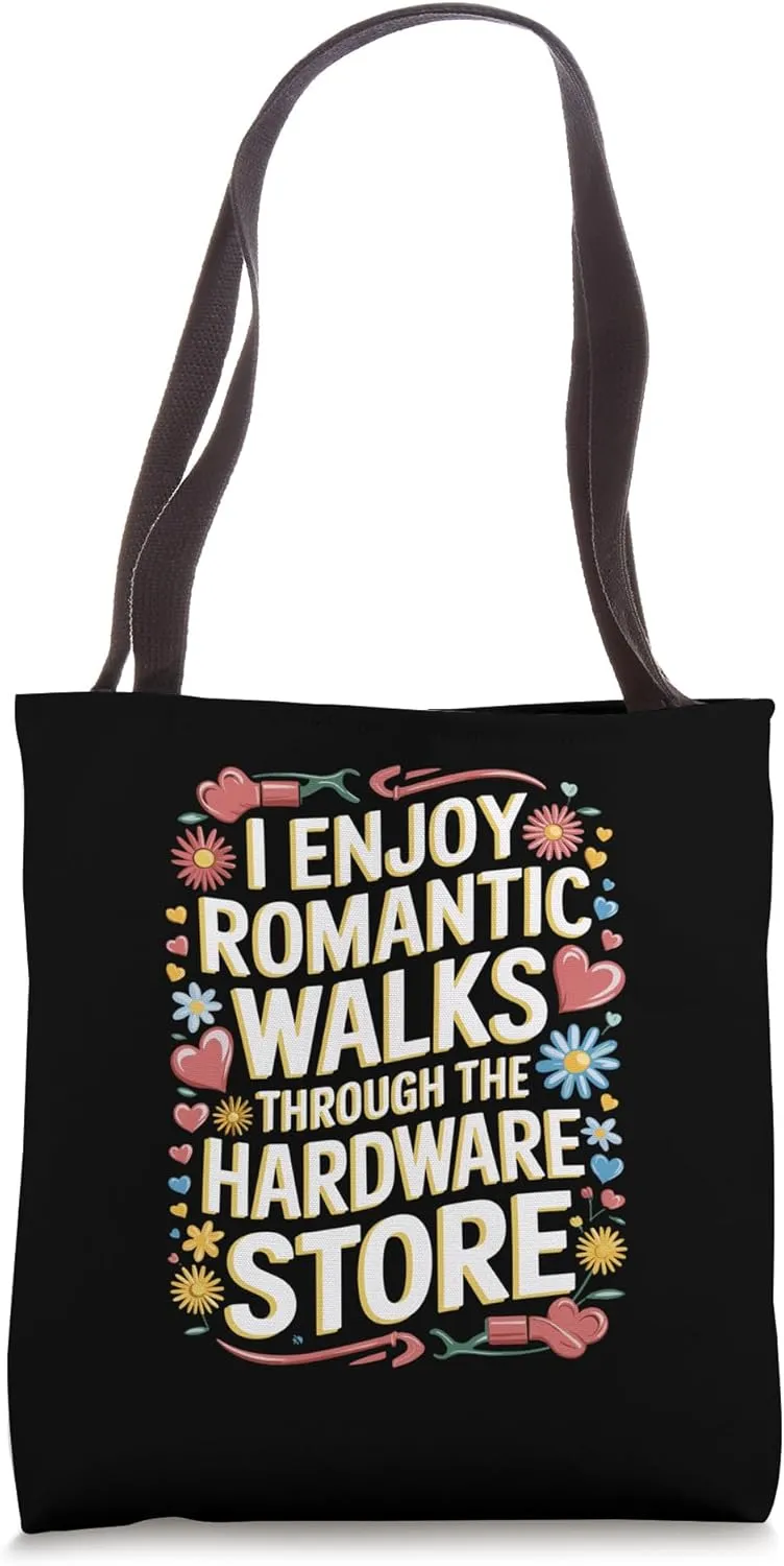 Romantic Walks Through the Hardware Store Tote Bag